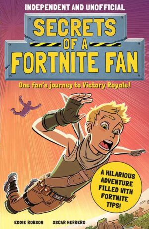 Children’s Book Review: Secrets of a Fortnite Fan by Eddie Robson