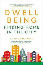 Book Review: Dwellbeing: Finding home in the city by Claire Bradbury