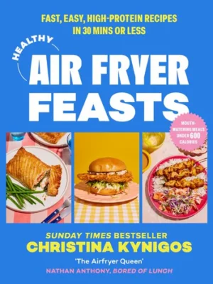 Recipe Book Review: Healthy Air Fryer Feasts by Christina Kynigos