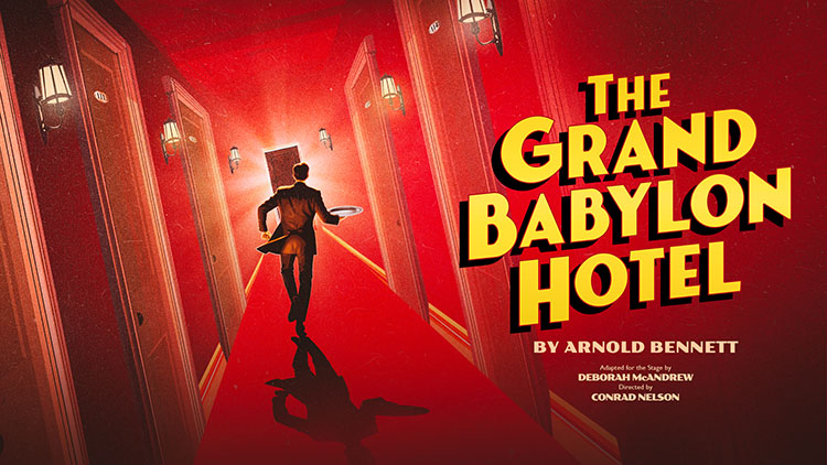 Premiere of Arnold Bennett's The Grand Babylon Hotel at New Vic Theatre